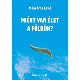 Miért van élet a Földön? - Mészáros Ernő