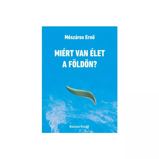 Miért van élet a Földön? - Mészáros Ernő