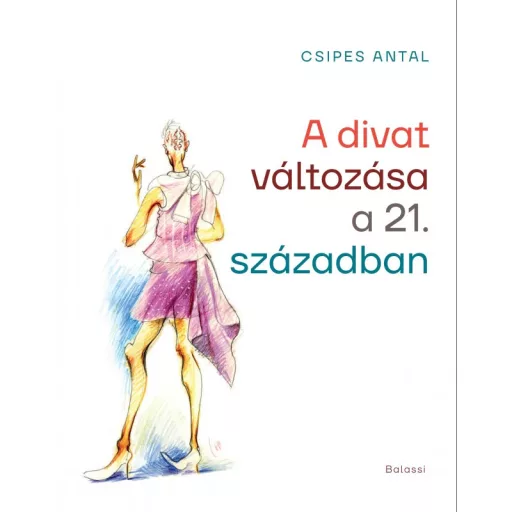 A divat változása a 21. században - Csipes Antal