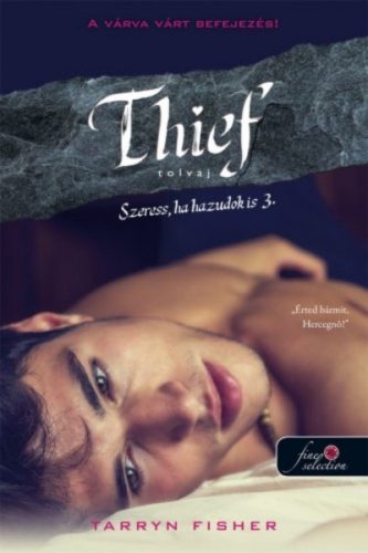 Thief - Tolvaj /Szeress, ha hazudok is 3. (Tarryn Fisher)
