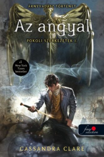 Az angyal - Pokoli szerkezetek 1. /Új boritó (Cassandra Clare)