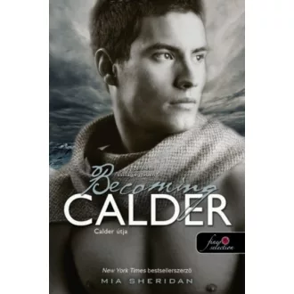 Becoming Calder - Calder útja /A szerelem csillagjegyében 5. (Mia Sheridan)
