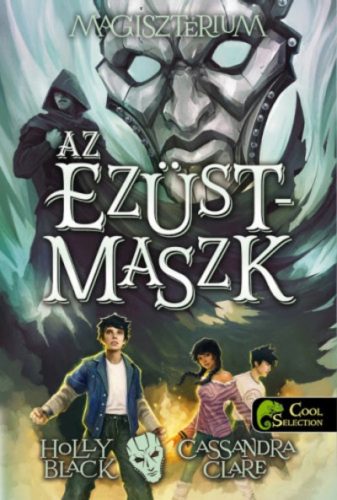 Az ezüstmaszk /Magisztérium 4. (Holly Black)