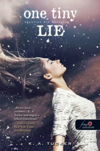 One Tiny Lie - Egyetlen kis hazugság /Tíz apró lélegzet 2. (K. A. Tucker)