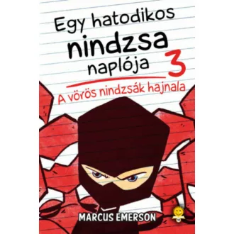 A vörös nindzsák hajnala - Egy hatodikos nindzsa naplója 3. (Marcus Emerson)