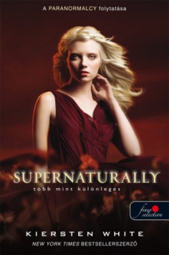 Supernaturally - Több mint különleges /Paranormalcy 2. (Kiersten White)