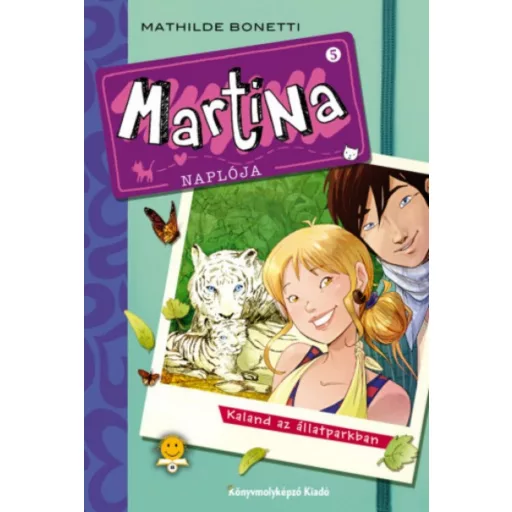 Martina naplója 5. - Kaland az állatparkban (Mathilde Bonetti)