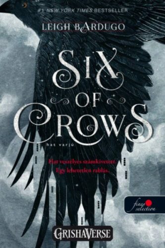 Six of Crows - Hat varjú /Hat varjú 1. - Sötét Örvény sorozat - Leigh Bardugo