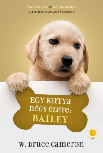 Egy kutya négy élete: Bailey (W. Bruce Cameron)