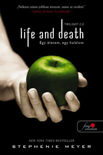 Life and Death - Egy életem, egy halálom - Twilight 2.0 - (Twilight saga 1.) (Stephenie Meyer)