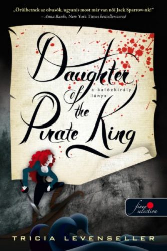 Daughter of the Pirate King - A kalózkirály lánya /A kalózkirály lánya 1. (Tricia Levenseller)