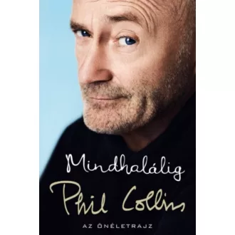 Mindhalálig - Phil Collins - Az önéletrajz