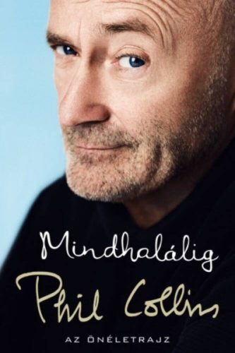 Mindhalálig - Az önéletrajz (Phil Collins)