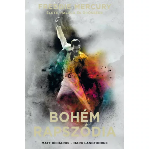 Bohém rapszódia - Freddie Mercury élete, halála és öröksége (kemény) (Matt Richards)