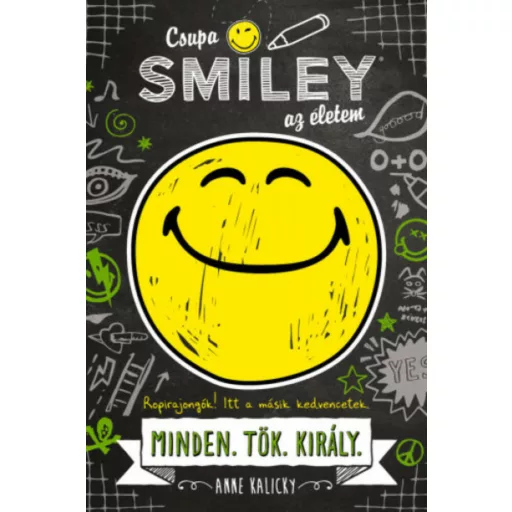 Csupa SMILEY az életem - Minden.Tök.Király. /Csupa SMILEY az életem 1. (Anne Kalicky)