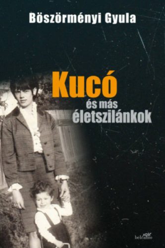 Kucó és más életszilánkok (Böszörményi Gyula)