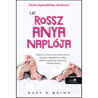 Egy rossz anya naplója - Egy rossz anya 1. - Suzy K. Quinn