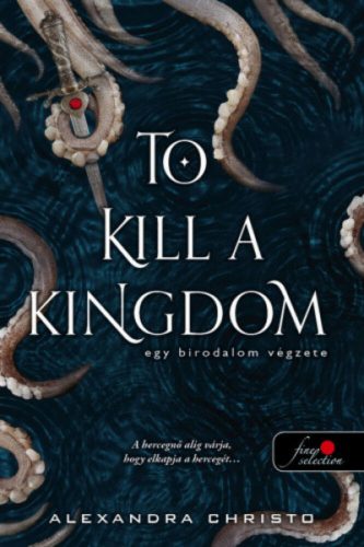 To Kill a Kingdom - Egy birodalom végzete (Alexandra Christo)