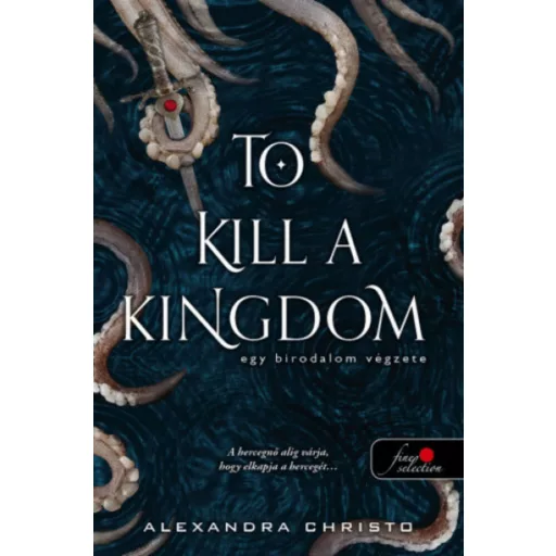 To Kill a Kingdom - Egy birodalom végzete (Alexandra Christo)