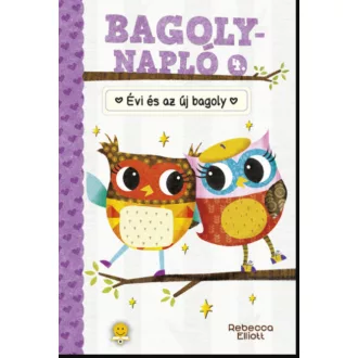Évi és az új bagoly - Bagolynapló 4. - Rebecca Elliott