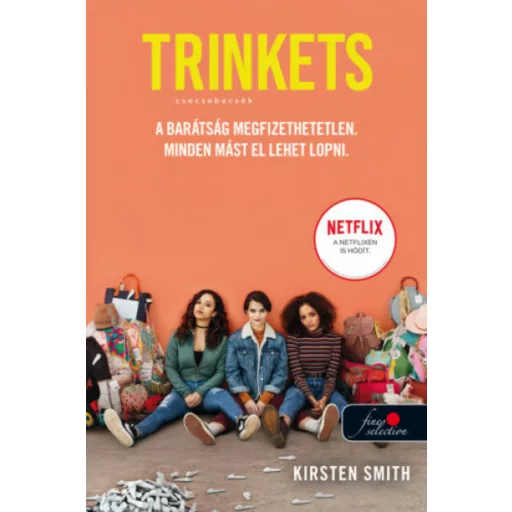 Trinkets - Csecsebecsék (Kirsten Smith)