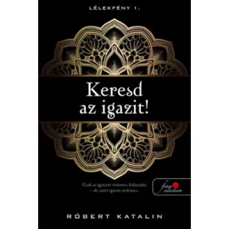 Keresd az igazit! - Lélekfény 1. (Róbert Katalin)