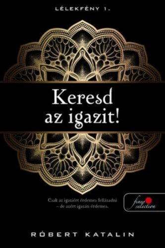 Keresd az igazit! - Lélekfény 1. (Róbert Katalin)