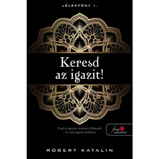 Keresd az igazit! - Lélekfény 1. (Róbert Katalin)
