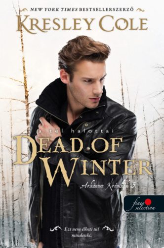 Dead of Winter - A tél halottai - Az Arkánum Krónikák 3. - Kresley Cole