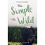 Az egyszerű Vadon 1. - The Simple Wild - K. A. Tucker