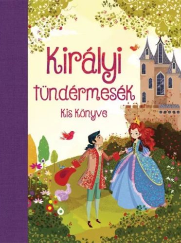 Királyi tündérmesék kis könyve - Mairi Mackinnon