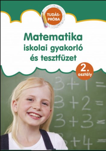 MATEMATIKA ISKOLAI GYAKORLÓ ÉS TESZTFÜZET 2. OSZTÁLY