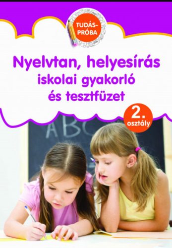 NYELVTAN, HELYESÍRÁS ISKOLAI GYAKORLÓ ÉS TESZTFÜZET 2. OSZTÁLY