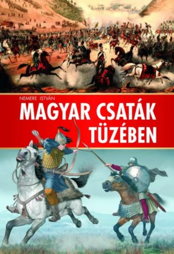 Magyar csaták tüzében - Nemere István