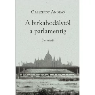   A birkahodálytól a parlamentig - Életinterjú - Gálszécsy András