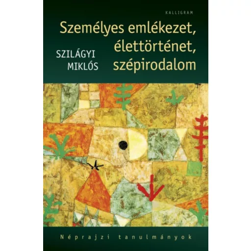 Személyes emlékezet, élettörténet, szépirodalom (Szilágyi Miklós)