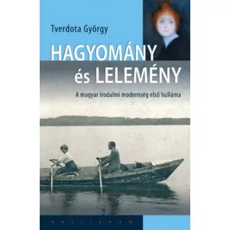 Hagyomány és lelemény - A magyar irodalmi modernség első hulláma