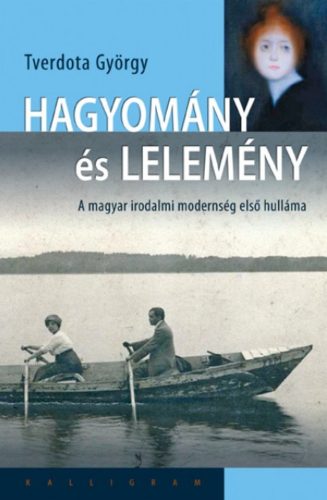 Hagyomány és lelemény - A magyar irodalmi modernség első hulláma