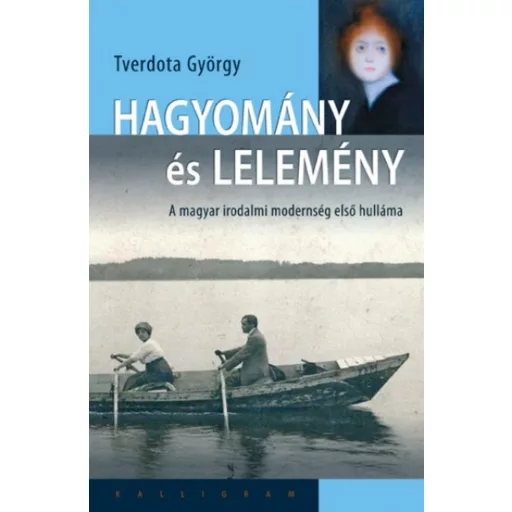 Hagyomány és lelemény - A magyar irodalmi modernség első hulláma