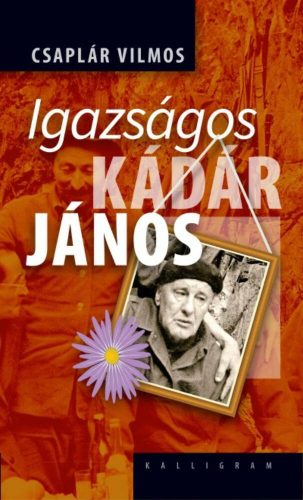 Igazságos Kádár János (5. kiadás) (Csaplár Vilmos)