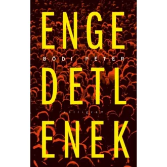 Engedetlenek (Bódi Péter)