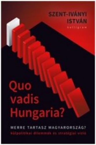 Quo vadis Hungaria? (Szent-Iványi István)