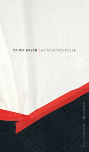 Az átlátszó kezek (Xaver Bayer)