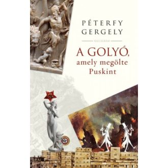 A golyó, amely megölte Puskint (Péterfy Gergely)