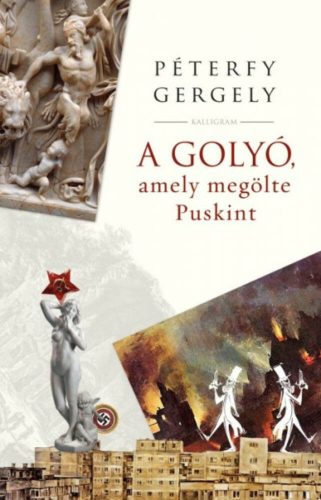 A golyó, amely megölte Puskint (Péterfy Gergely)