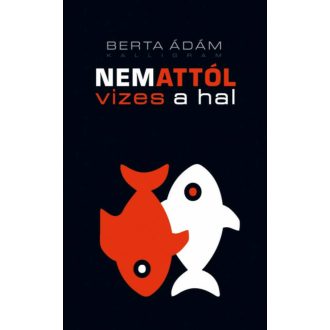 Nem attól vizes a hal (Berta Ádám)