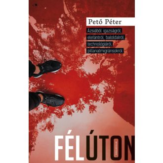 Félúton - Ázsiából igazságról, elefántról, baloldalról, technológiáról, pillanatmigránsokról (P