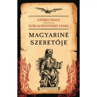 Magyariné szeretője - Ördögromán - Győrei Zsolt - Schlachtovszky Csaba - Mai-Könyv.hu