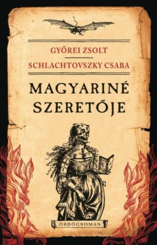 Magyariné szeretője - Ördögromán - Győrei Zsolt - Schlachtovszky Csaba - Mai-Könyv.hu