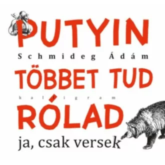 Putyin többet tud rólad - Ja, csak versek (Schmideg Ádám)